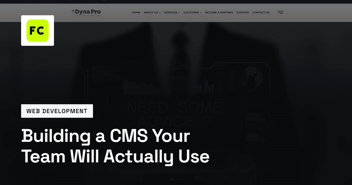 Blog title card with the FC monogram and the title “Building a CMS Your Team Will Actually Use” over a dimmed screenshot of the Dynapro website